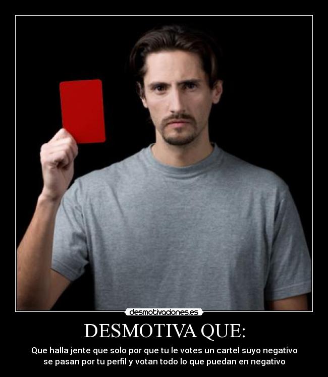 DESMOTIVA QUE: -