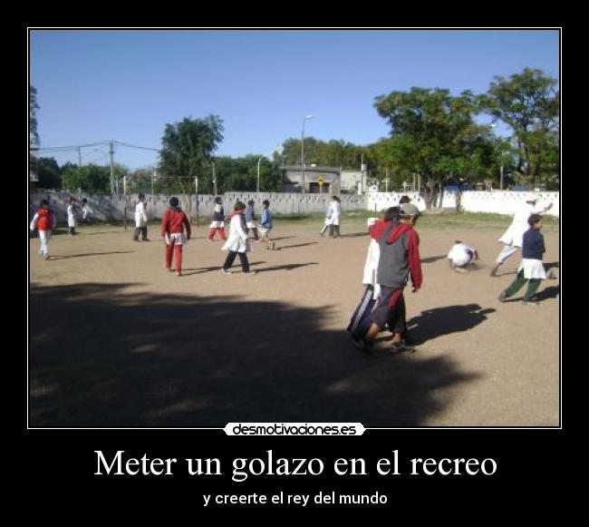 Meter un golazo en el recreo - 