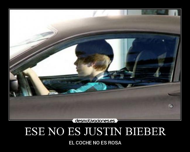 ESE NO ES JUSTIN BIEBER - 