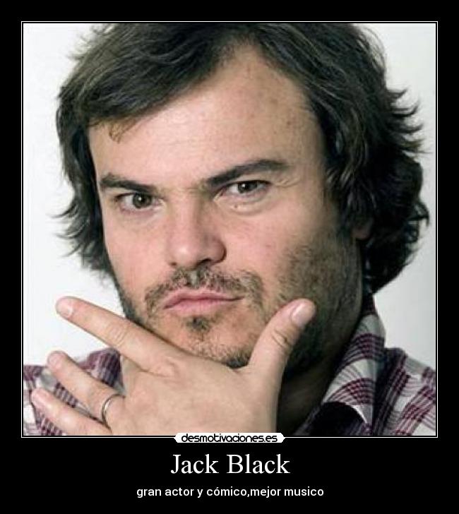 Jack Black - gran actor y cómico,mejor musico