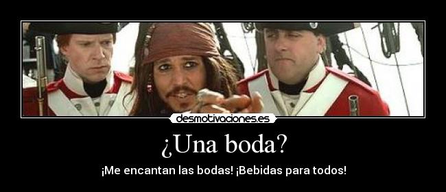 ¿Una boda? - ¡Me encantan las bodas! ¡Bebidas para todos!