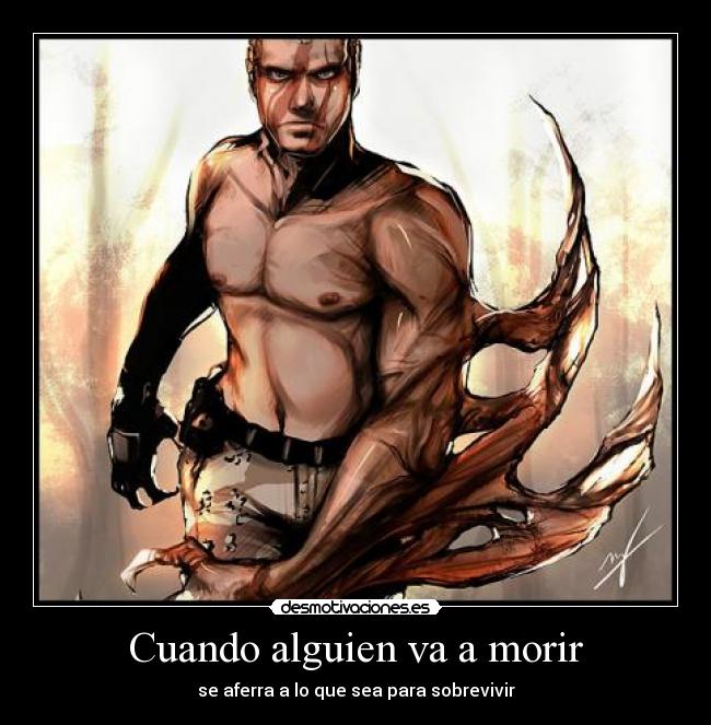 Cuando alguien va a morir - se aferra a lo que sea para sobrevivir