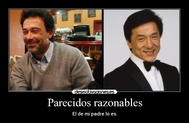 Parecidos razonables - El de mi padre lo es.