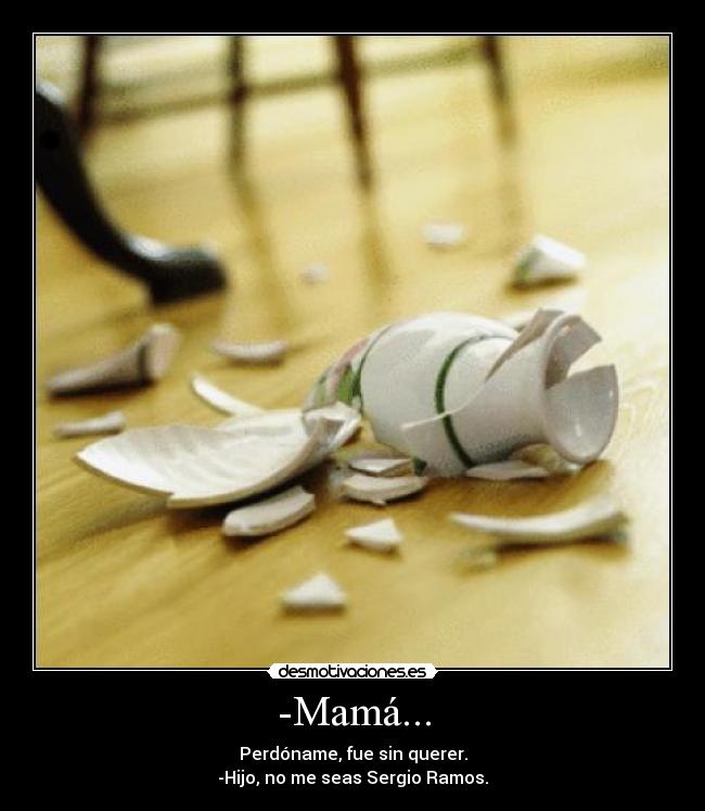 -Mamá... -