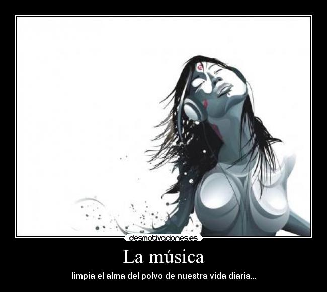 La música - limpia el alma del polvo de nuestra vida diaria...