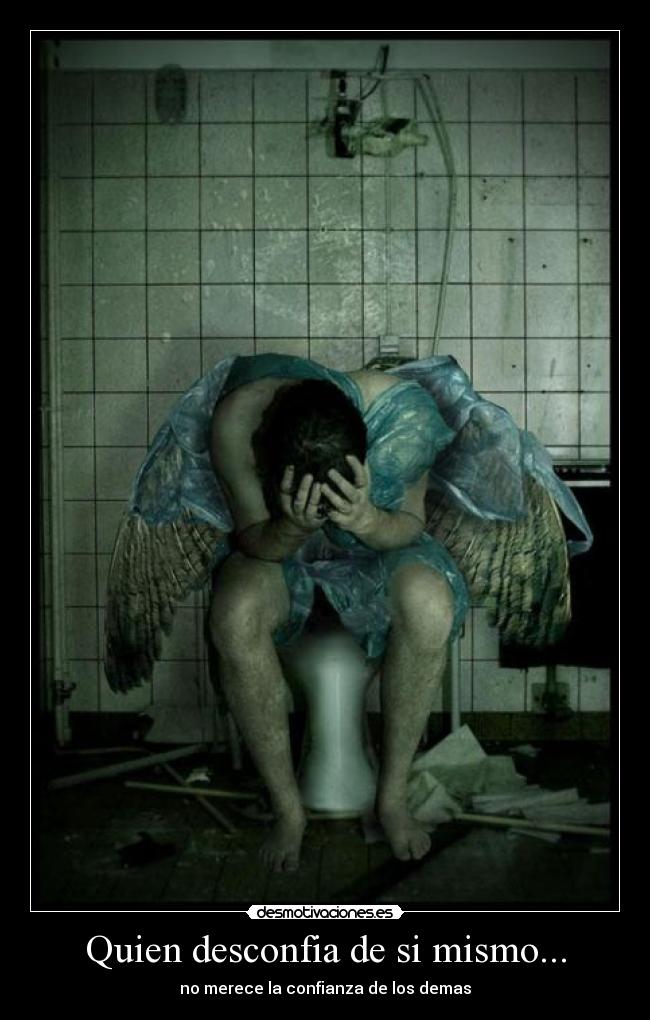 Quien desconfia de si mismo... - no merece la confianza de los demas