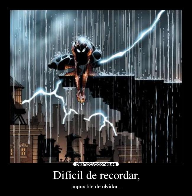 Difícil de recordar, - imposible de olvidar...