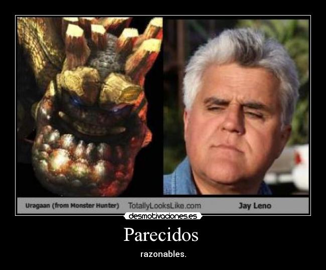 Parecidos - razonables.