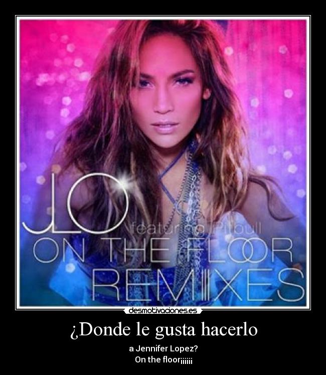 Jennifer Lopez On The Floor Remix