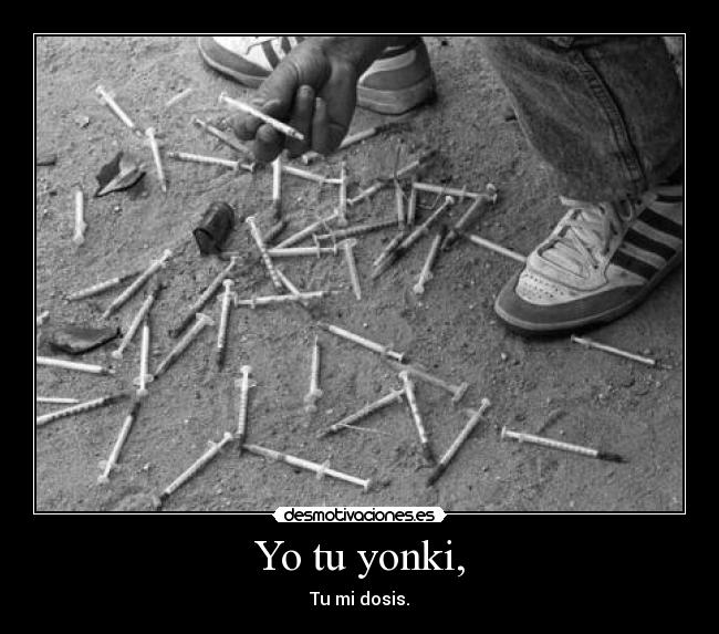 carteles yo tu yonki dosis desmotivaciones
