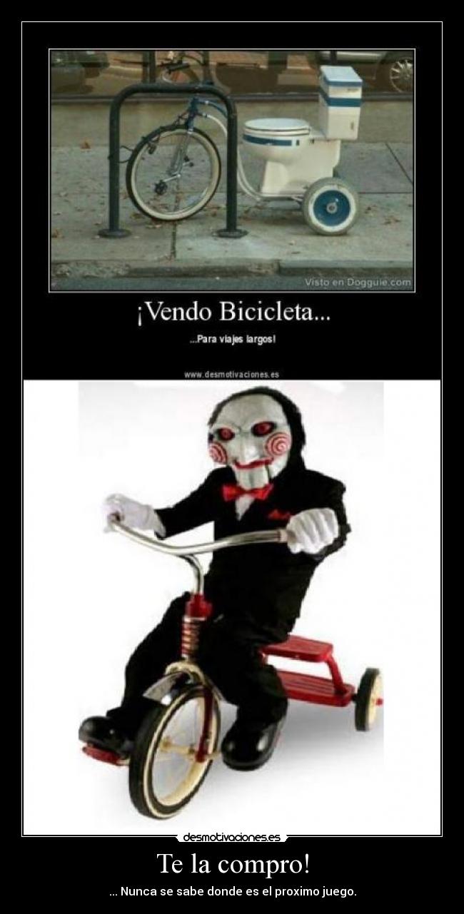 Te la compro! - ... Nunca se sabe donde es el proximo juego.