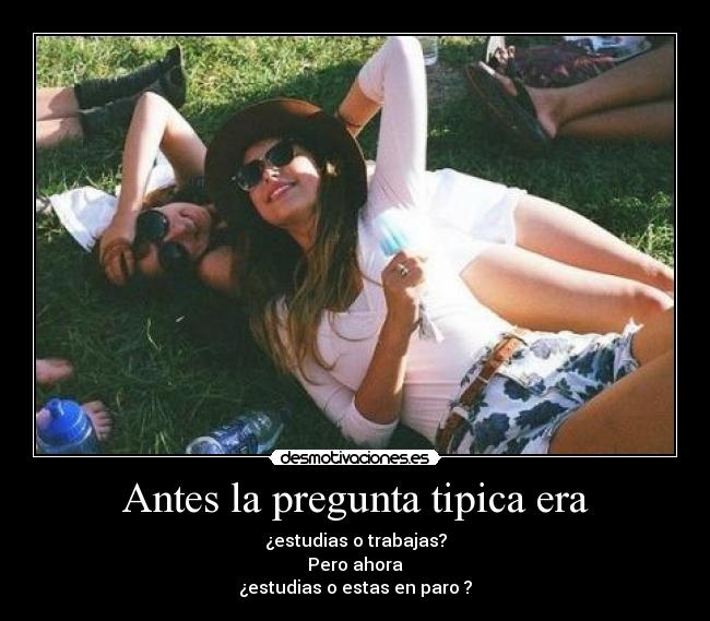 Antes la pregunta tipica era -