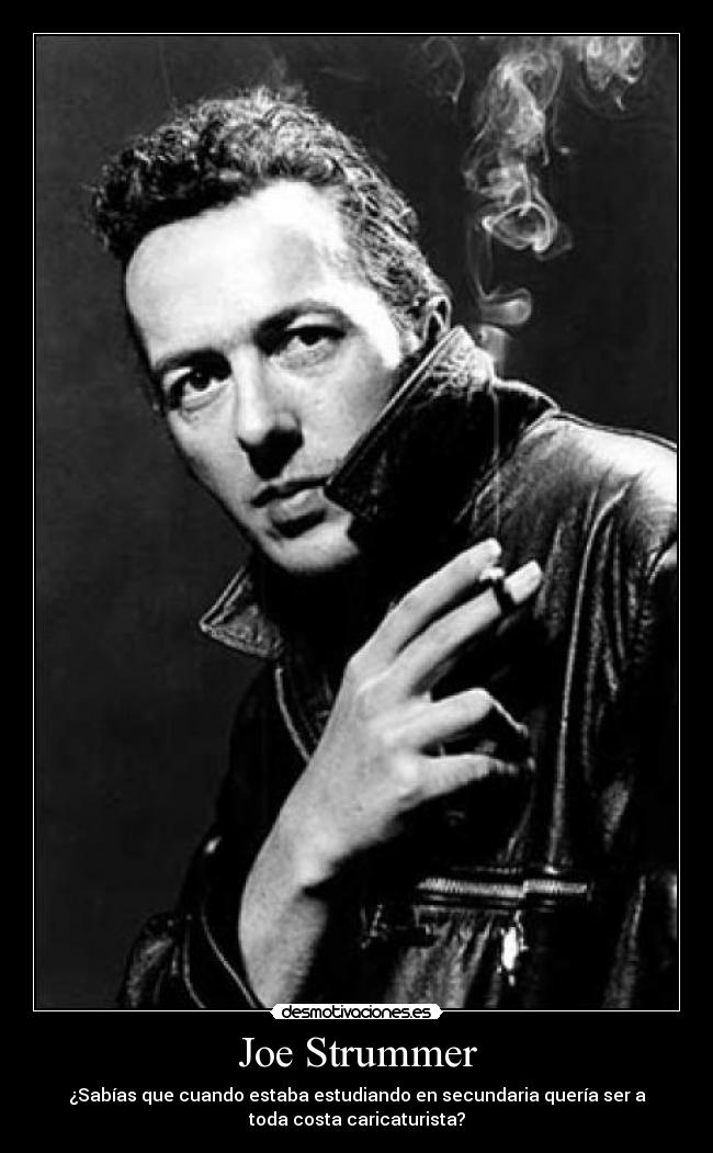 Joe Strummer - ¿Sabías que cuando estaba estudiando en secundaria quería ser a
toda costa caricaturista?