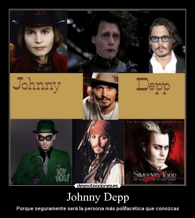 Johnny Depp - Porque seguramente será la persona más polifacética que conozcas