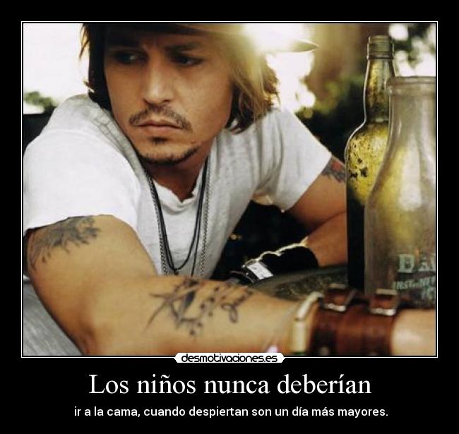 Los niños nunca deberían - ir a la cama, cuando despiertan son un día más mayores.