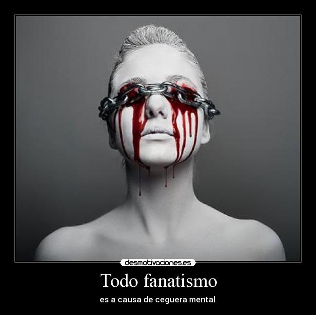 Todo fanatismo - 