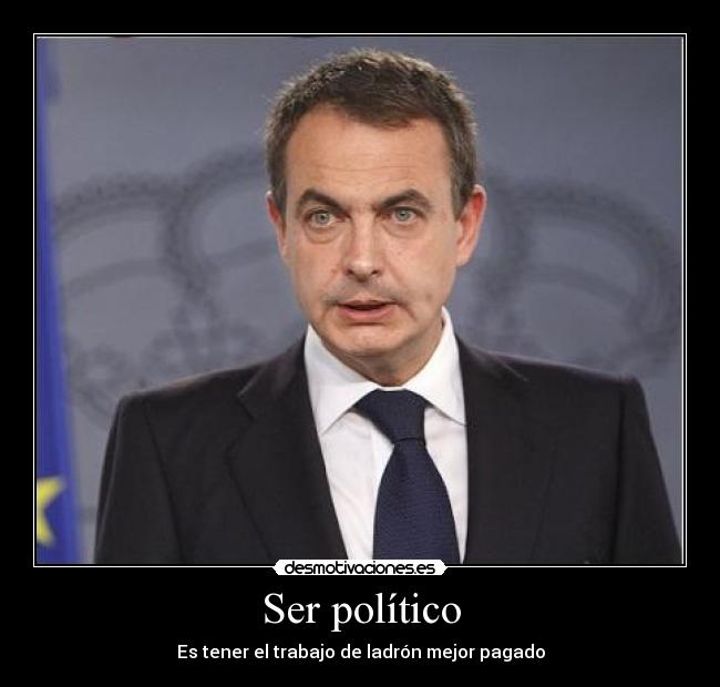 Ser político - Es tener el trabajo de ladrón mejor pagado