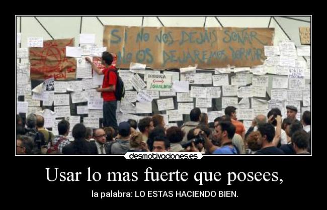 Usar lo mas fuerte que posees, - 