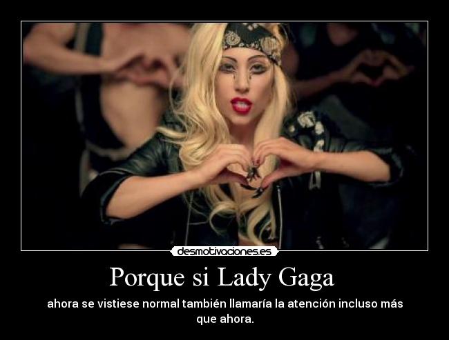Porque si Lady Gaga  - 