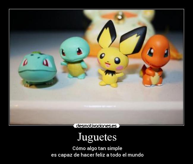 Juguetes -  Cómo algo tan simple
 es capaz de hacer feliz a todo el mundo