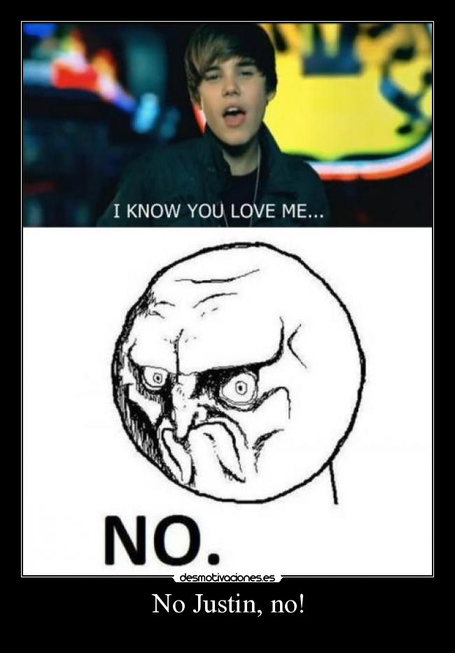 No Justin, no! -
