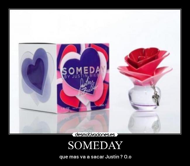 SOMEDAY - que mas va a sacar Justin ? O.o