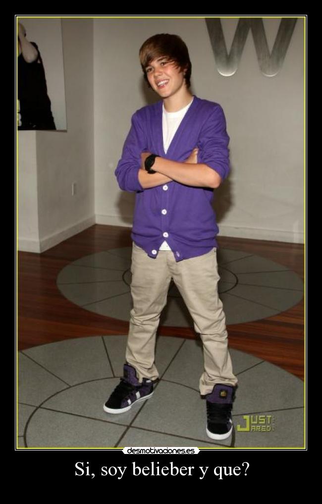 Si, soy belieber y que? -