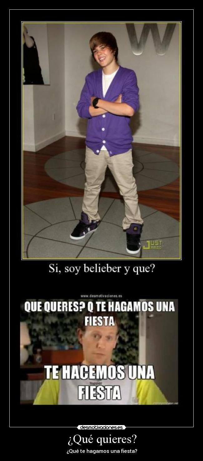 ¿Qué quieres? - ¿Qué te hagamos una fiesta?
