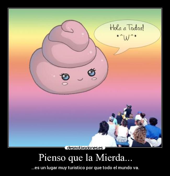 Pienso que la Mierda... -