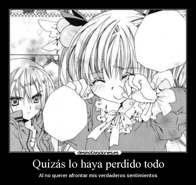 Quizás lo haya perdido todo -