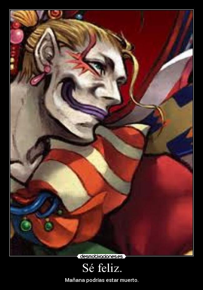 Sé feliz. - 