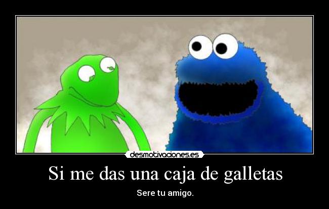 Si me das una caja de galletas -