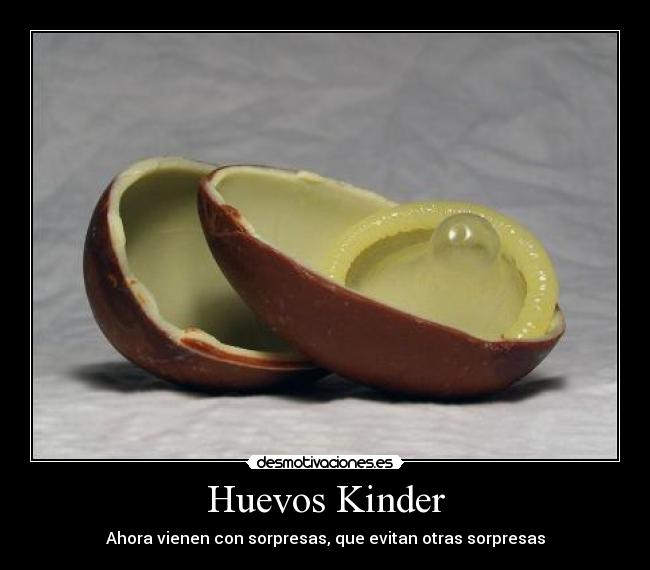 Huevos Kinder - Ahora vienen con sorpresas, que evitan otras sorpresas