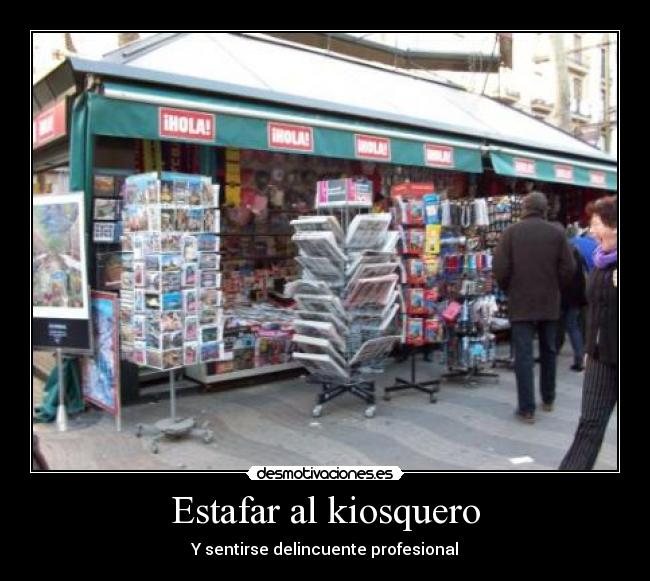 Estafar al kiosquero -