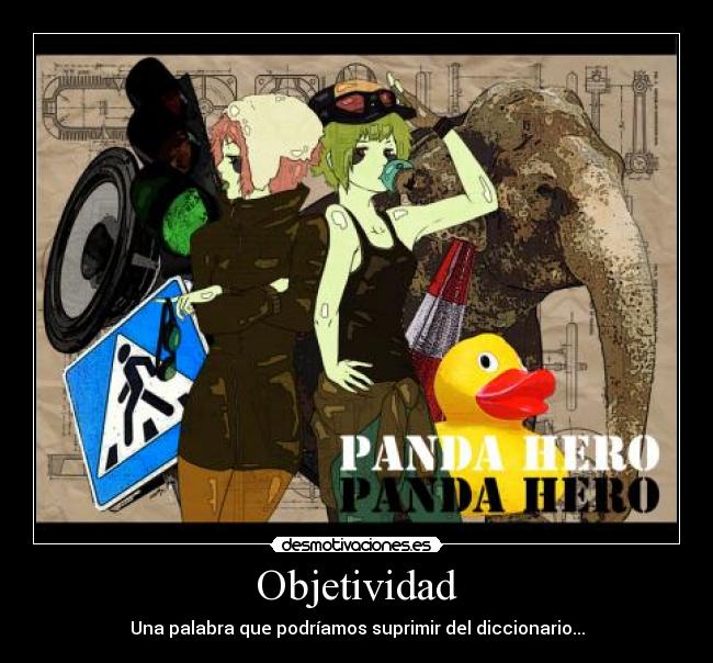 Objetividad - Una palabra que podríamos suprimir del diccionario...