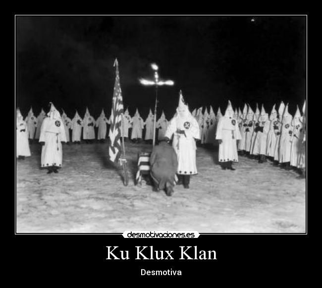 Ku Klux Klan - Desmotiva