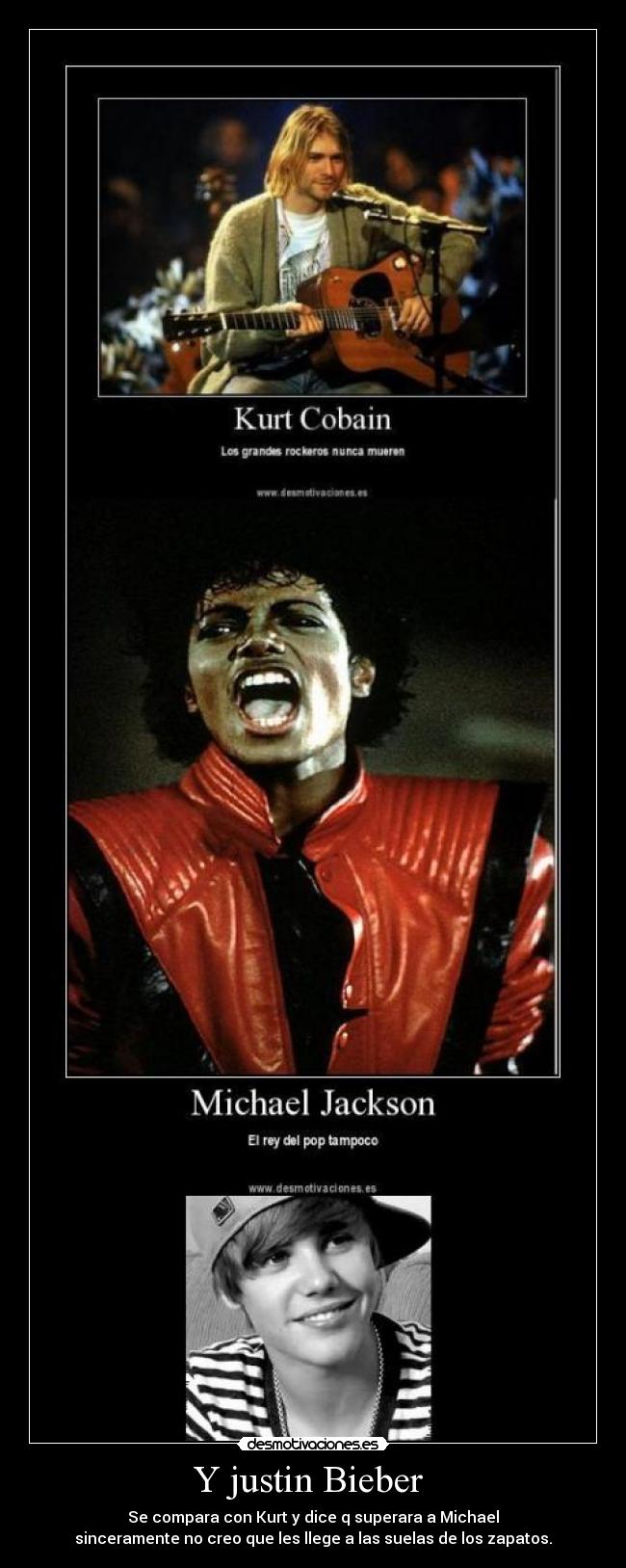 Y justin Bieber - Se compara con Kurt y dice q superara a Michael
sinceramente no creo que les llege a las suelas de los zapatos.