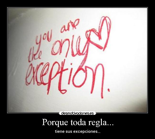 Porque toda regla... - tiene sus excepciones...