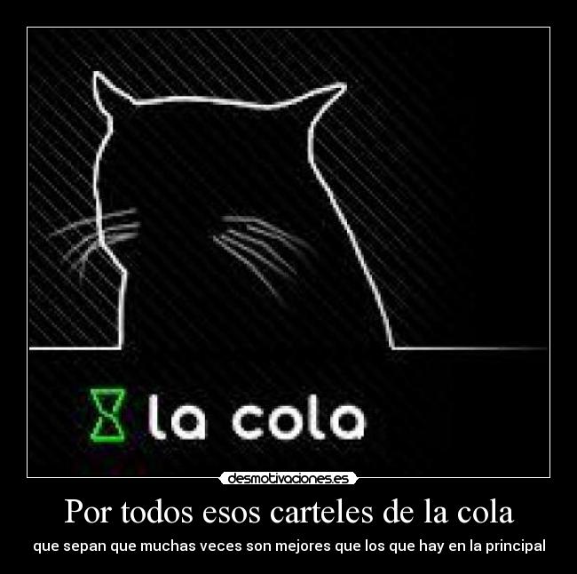 Por todos esos carteles de la cola - 