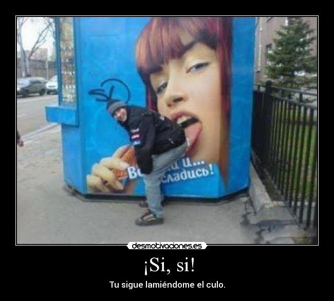 ¡Si, si! -