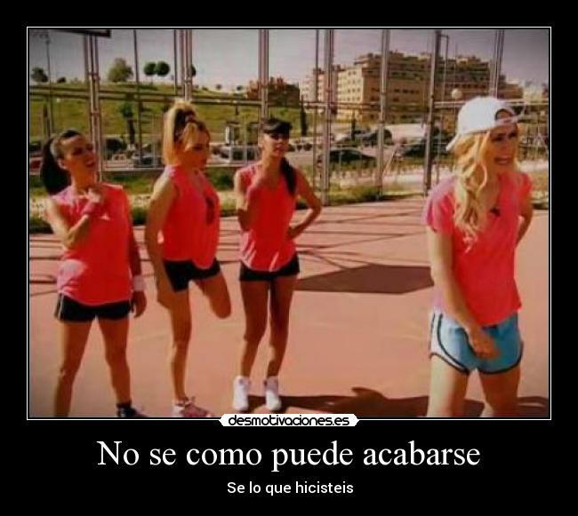 No se como puede acabarse - Se lo que hicisteis