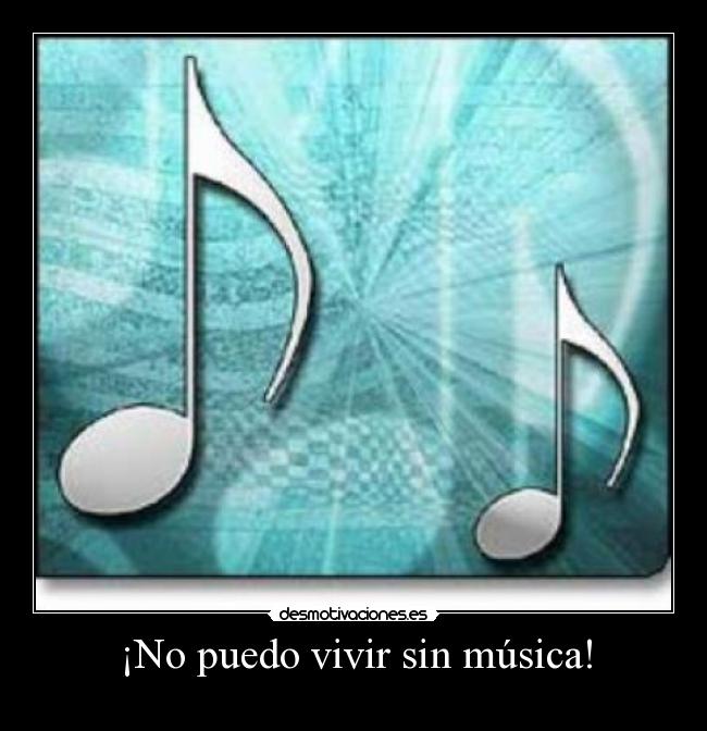 ¡No puedo vivir sin música! - 