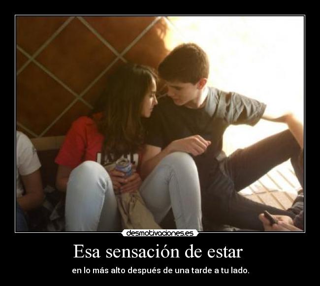 Esa sensación de estar  - 