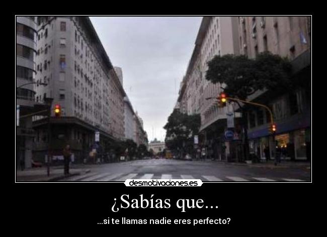 ¿Sabías que... - ...si te llamas nadie eres perfecto?