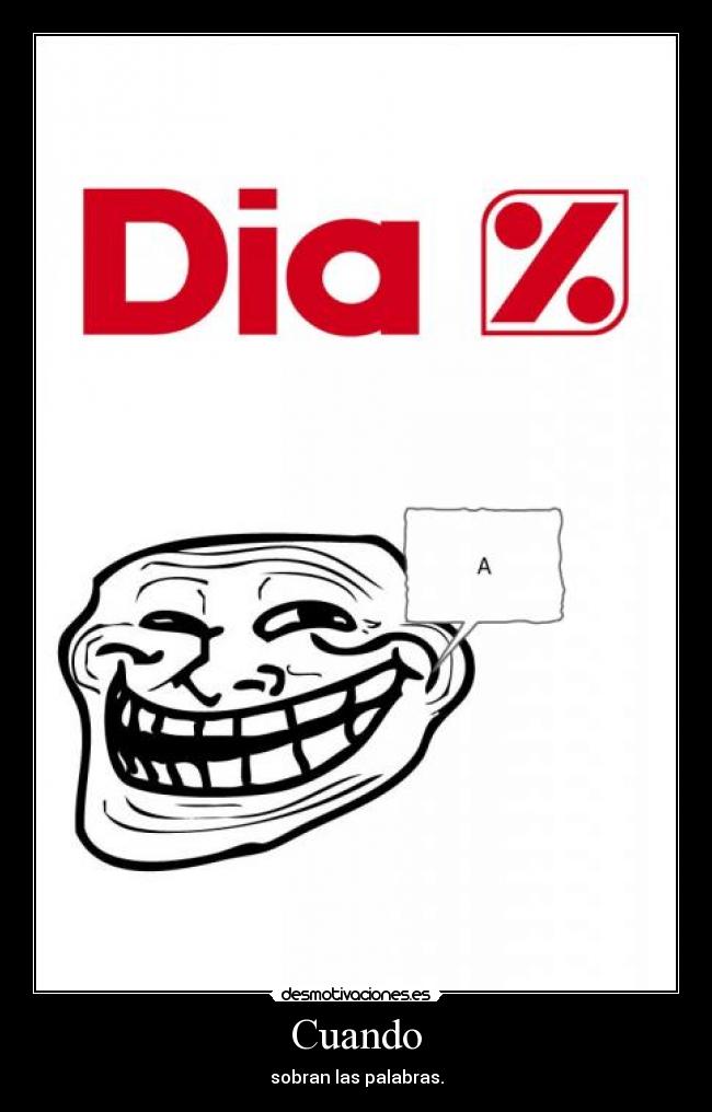 Cuando - sobran las palabras.