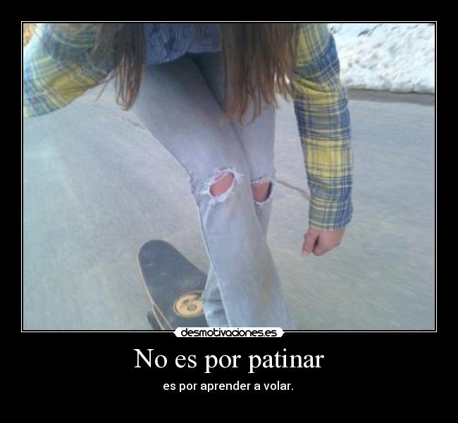 No es por patinar -