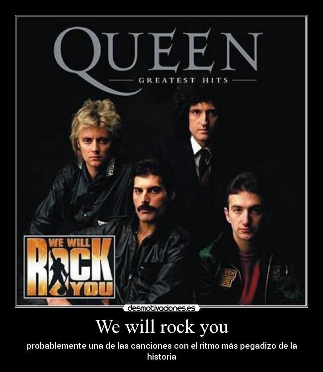 We will rock you - probablemente una de las canciones con el ritmo más pegadizo de la historia