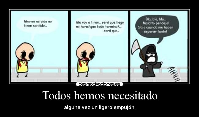 Todos hemos necesitado -