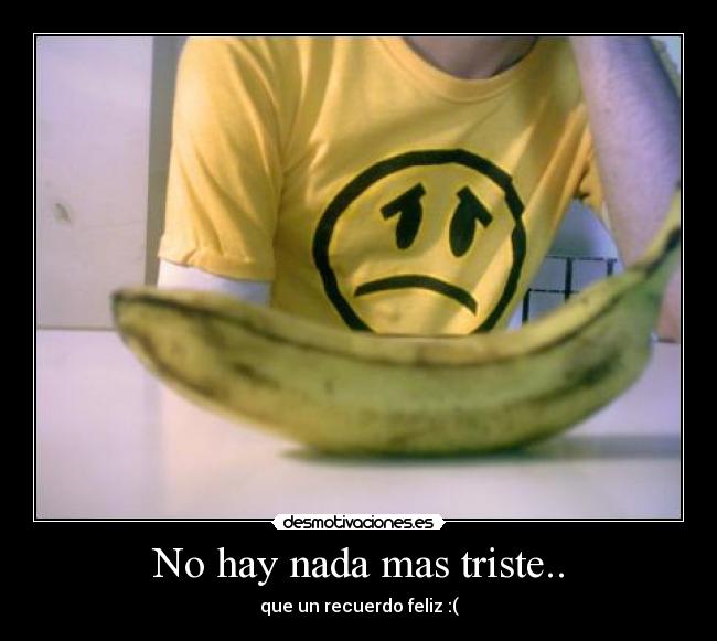 No hay nada mas triste.. - 