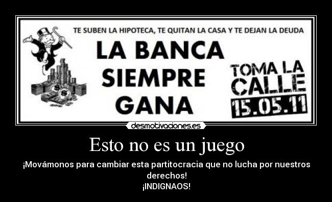 carteles monopoly toma calle 15m mayo partitocracia juego indignaos derechos banca hipoteca casa deuda desmotivaciones